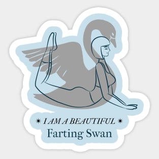 I Am A Beautiful Farting Swan Sticker